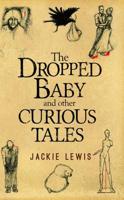 The Dropped Baby and Other Curious Tales