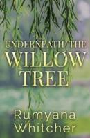 Underneath The Willow Tree