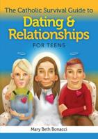 The Catholic Survival Guide to Dating & Relationships for Teens
