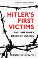 Hitler's First Victims and One Man's Race for Justice