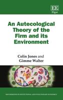 An Autecological Theory of the Firm and Its Environment