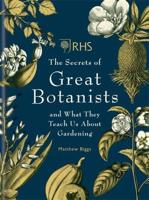 The Secrets of Great Botanists and What They Teach Us About Gardening