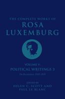 The Complete Works of Rosa Luxemburg. Volume V Political Writings