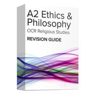 OCR A2 Ethics and Philosophy Revision Guide: OCR A Level Religious Studies
