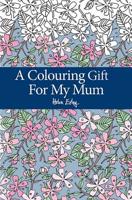 A Colouring Book for My Mum