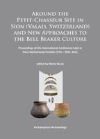 Around the Petit-Chasseur Site in Sion (Valais, Switzerland) and New Approaches to the Bell Beaker Culture
