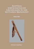 Ågyptens Wirtschaftliche Grundlagen in Der Mittleren Bronzezeit