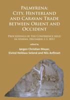 Palmyrena - City, Hinterland and Caravan Trade Between Orient and Occident