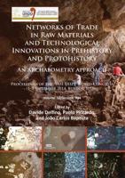 Networks of Trade in Raw Materials and Technological Innovations in Prehistory and Protohistory. Volume 12/Session B34