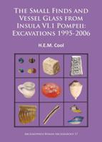 The Small Finds and Vessel Glass from Insula VI.1 Pompeii