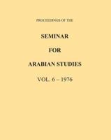 Proceedings of the Seminar for Arabian Studies Volume 6 1976