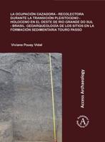 La Ocupación Cazadora-Recolectora Durante La Transición Pleistoceno-Holoceno En El Oeste De Rio Grande Do Sul - Brasil, Geoarqueología De Los Sitios En La Formación Sedimentaria Touro Passo