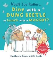 Would You Rather...dine With a Dung Beetle or Lunch With a Maggot?