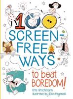 100 Screen-Free Ways to Beat Boredom!