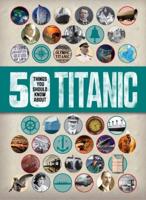 50 Things You Should Know About Titanic