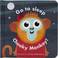 Go to Sleep Cheeky Monkey!