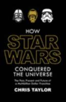 How Star Wars Conquered the Universe