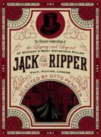 The Ultimate Compendium of the Legacy and Legend of History's Most Notorious Killer Jack the Ripper