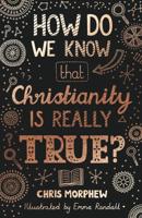 How Do We Know Christianity Is Really True?