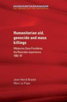 Humanitarian aid, genocide and mass killings: Médecins Sans Frontières, the Rwandan experience, 1982-97