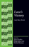 Love's Victory: by Lady Mary Wroth: By Lady Mary Wroth