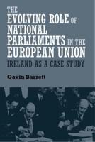 The evolving role of national parliaments in the European Union: Ireland as a case study