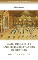 War, disability and rehabilitation in Britain: 'Soul of a nation'
