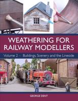 Weathering for Railway Modellers. Volume 2 Buildings, Scenery and the Lineside
