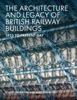 The Architecture and Legacy of British Railway Buildings