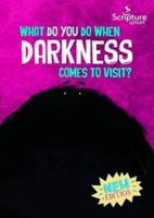 What Do You Do When Darkness Comes to Visit?