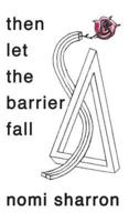 Then Let the Barrier Fall