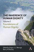 Inherence of Human Dignity: Foundations of Human Dignity, Volume 1