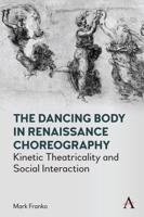 Dancing Body in Renaissance Choreography: Kinetic Theatricality and Social Interaction