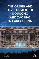 The Origin and Development of Dougong and Zaojing in Early China