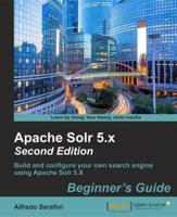 Apache Solr 5.x Beginner's Guide