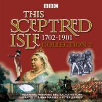 This Sceptred Isle. Collection 2 1702-1901