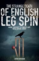 The Strange Death of English Leg Spin