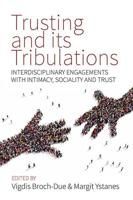 Trusting and its Tribulations: Interdisciplinary Engagements with Intimacy, Sociality and Trust