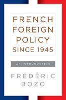 French Foreign Policy Since 1945: An Introduction