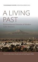 A Living Past: Environmental Histories of Modern Latin America