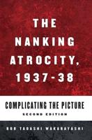 Nanking Atrocity, 1937-1938: Complicating the Picture