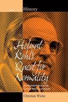 Helmut Kohl's Quest for Normality: His Representation of the German Nation and Himself