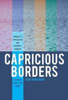 Capricious Borders: Minority, Population and Counter-Conduct Between Greece and Turkey