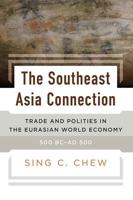 The Southeast Asia Connection: Trade and Polities in the Eurasian World Economy, 500 BC-AD 500