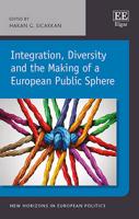 Integration, Diversity and the Making of a European Public Sphere