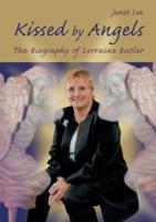 Kissed by Angels: The Biography of Lorraine Butler