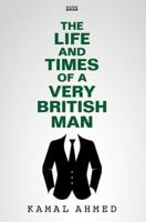 The Life and Times of a Very British Man