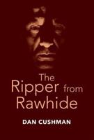 The Ripper from Rawhide