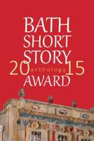 The Bath Short Story Award Anthology 2015