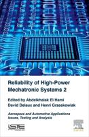 Reliability of High-Power Mechatronic Systems. Volume 2 Aerospace and Automotive Applications Issues, Testing and Analysis